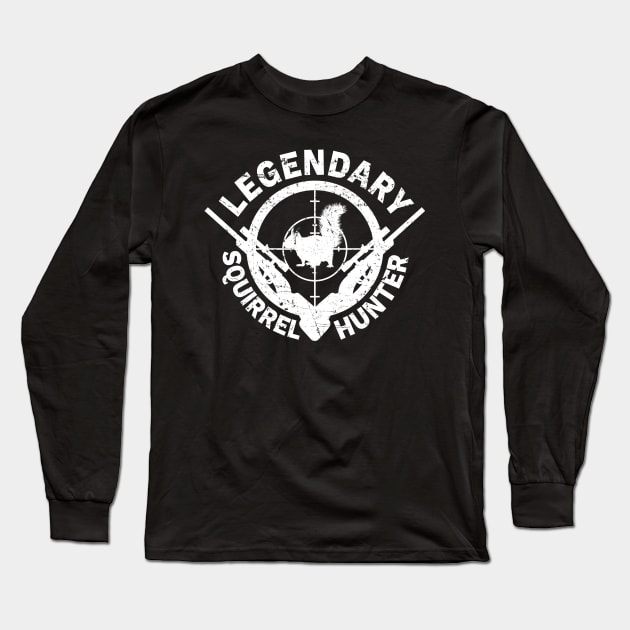 'Legendary Squirrel Hunter' Awesome Hunting Gift Long Sleeve T-Shirt by ourwackyhome